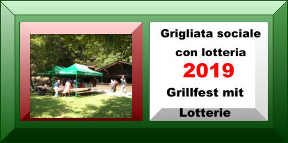 Grigliata sociale  con lotteria Grillfest mit  Lotterie 2019 Grigliata sociale  con lotteria Grillfest mit  Lotterie 2019